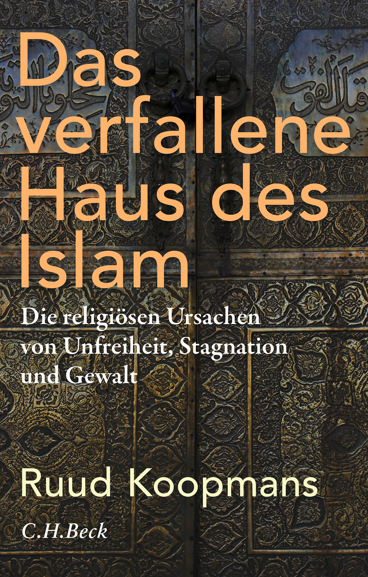 Buchcover von Ruud Koopmans: Das verfallene Haus des Islam. Die religiösen Ursachen von Unfreiheit, Stagnation und Gewalt, C.H. Beck 2020